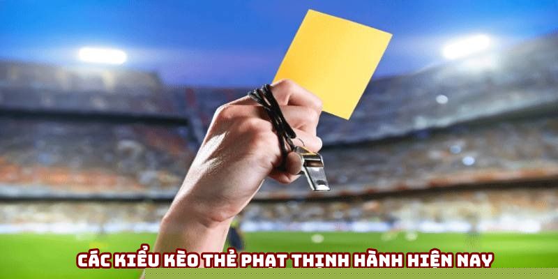 Các kiểu kèo thẻ phạt thịnh hành hiện nay