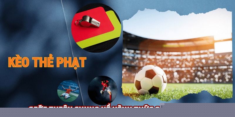 Giới thiệu chung về hình thức cược thẻ phạt