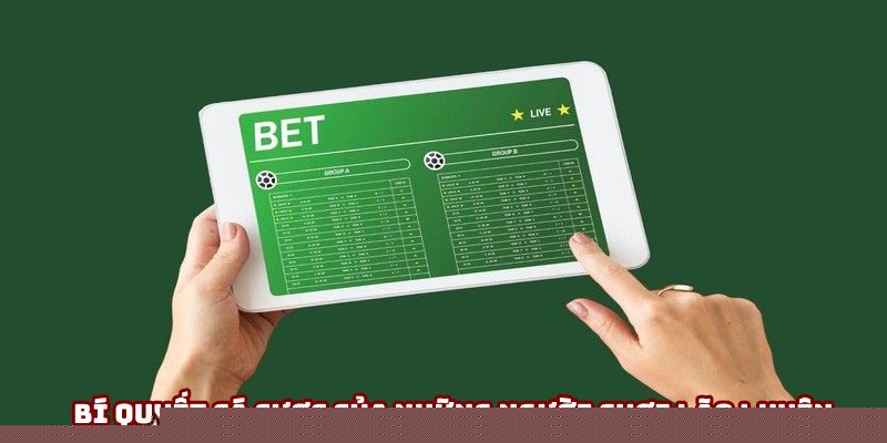 Bí quyết cá cược của những người chơi lão luyện Bí quyết cá cược của những người chơi lão luyện